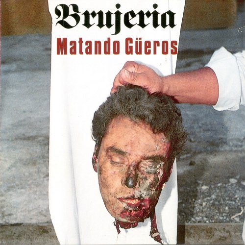 Brujeria - Matando Güeros (1993)