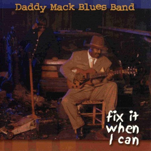 Daddy Mack Blues Band - Fix It When I Can (1999)