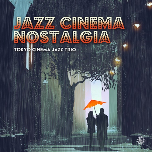 Tokyo Cinema Jazz Trio - Jazz Cinema Nostalgia 2017