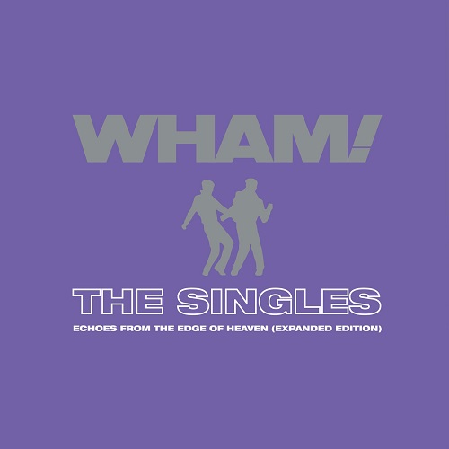 Wham! - The Singles: Echoes from the Edge of Heaven (Expanded) 2023
