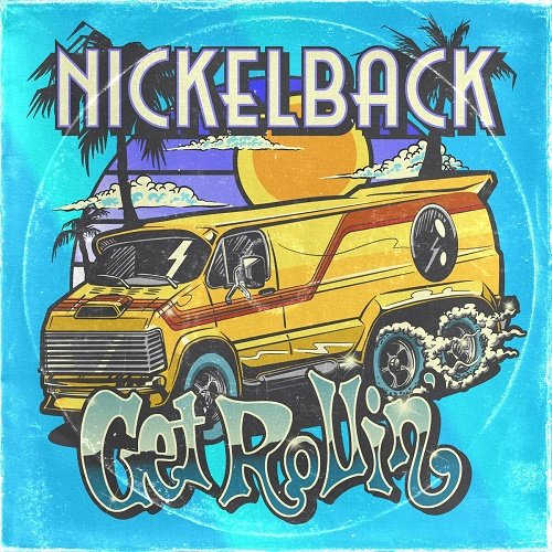 Nickelback - Get Rollin' (2023) [Deluxe Edition | WEB Release]