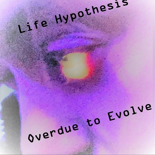 Life Hypothesis - Overdue To Evolve [WEB] (2023)
