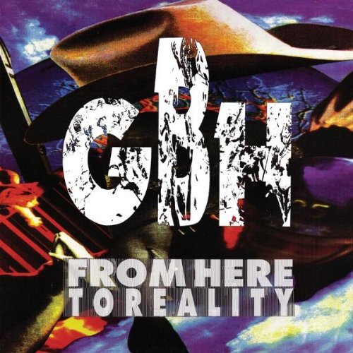 GBH - From Here To Reality (1990)