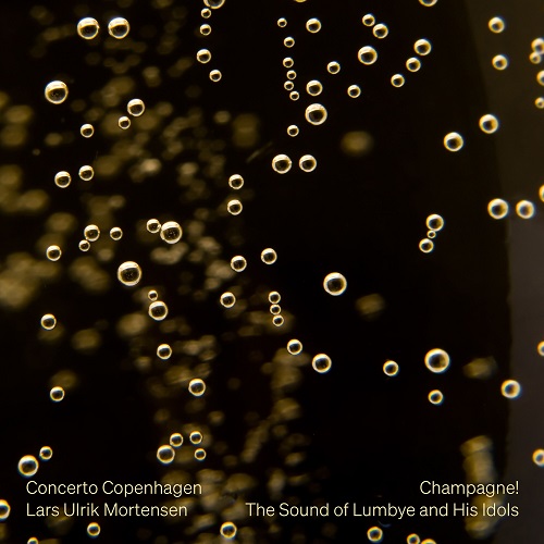 Concerto Copenhagen featuring Lars Ulrik Mortensen - Champagne! The Sound of Lumbye and His Idols 2023