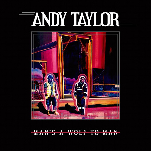 Andy Taylor - Man's A Wolf To Man 2023