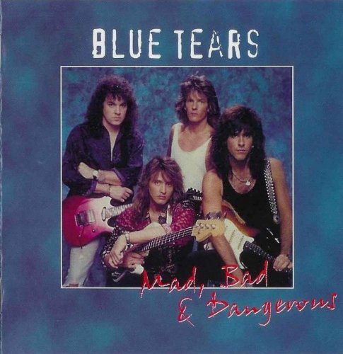 Blue Tears - Mad, Bad And Dangerous (2005)