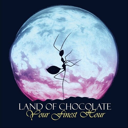 Land of Chocolate - Your Finest Hour [WEB] (2023)