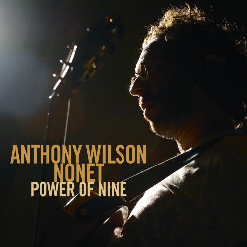 Anthony Wilson Nonet - Power Of Nine 2006