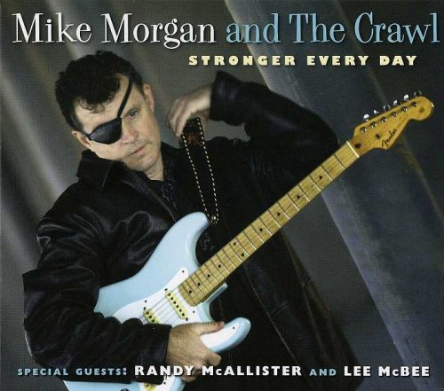 Mike Morgan and The Crawl - Stronger Every Day (2008)