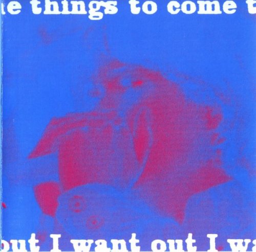 Things To Come - I Want Out (1965-67) (1993)