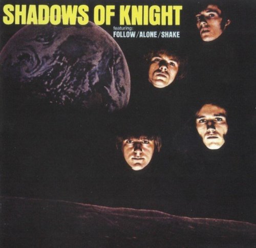The Shadows Of Knight - Shadows Of Knight (Featuring Follow/Alone/Shake) (1969) (2009)