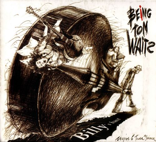 Billy's Band - Being Tom Waits (Игры в Тома Уэйтса) 2005