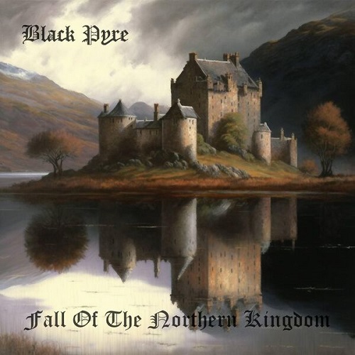 Black Pyre - Fall Of The Northern Kingdom 2023