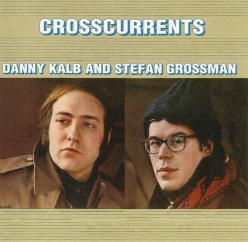 Danny Kalb And Stefan Grossman - Crosscurrents (1969) (2005)
