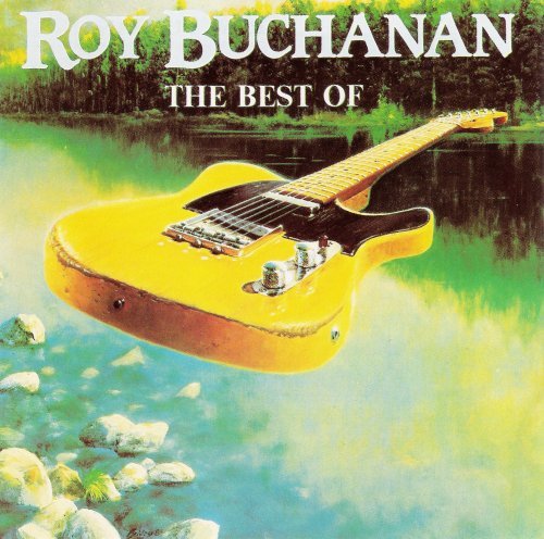 Roy Buchanan - The Best Of Roy Buchanan (1984)
