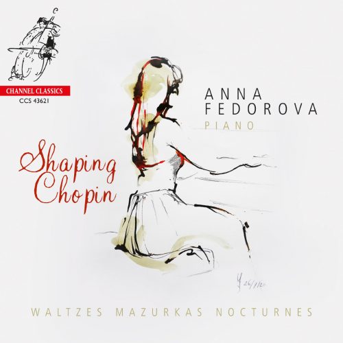 Anna Fedorova - Shaping Chopin: Waltzes, Nocturnes, Mazurkas 2020