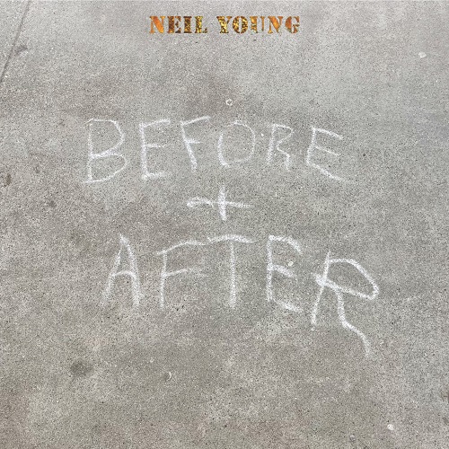 Neil Young - Before and After 2023