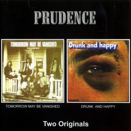 Prudence - Tomorrow May Be Vanished/Drunk And Happy (1972-73) [Remastered] (2003)
