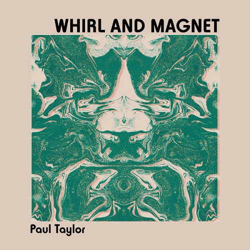 Paul Taylor - Whirl and Magnet 2024