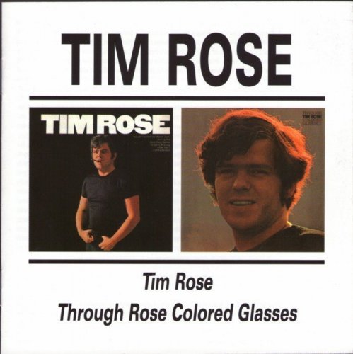 Tim Rose - Tim Rose / Through Rose Coloured Glasses (1967-1969) [1997]