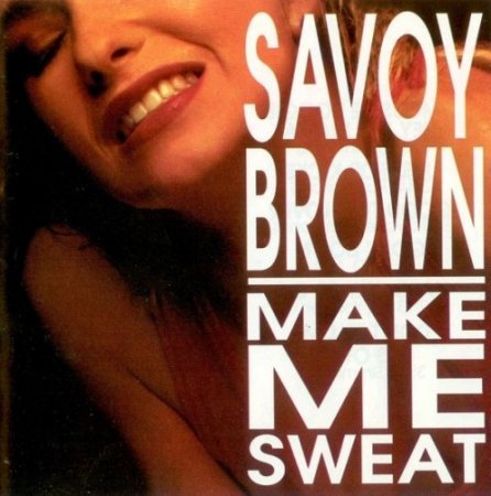 Savoy Brown - Make Me Sweat (1988)