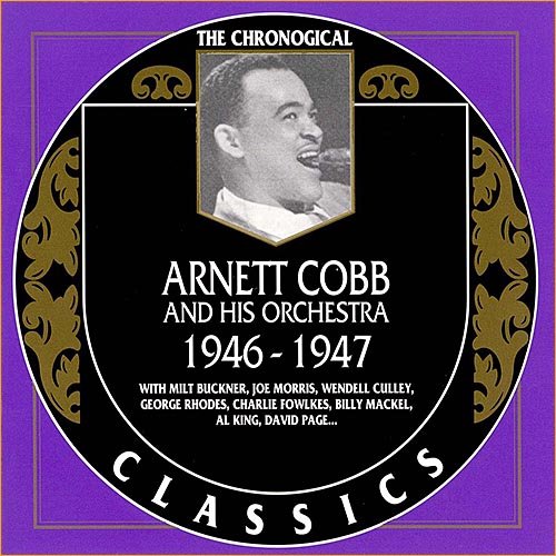 Arnett Cobb And His Orchestra - 1946-1947 (1999)