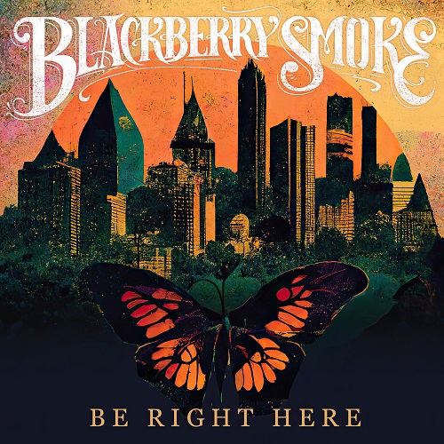 Blackberry Smoke - Be Right Here 2024