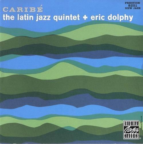 The Latin Jazz Quintet + Eric Dolphy - Caribé (1960) (Remastered, 1994)