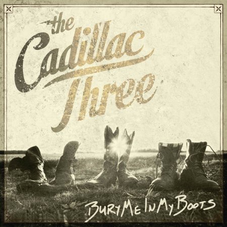 The Cadillac Three - Bury Me In My Boots (2016)