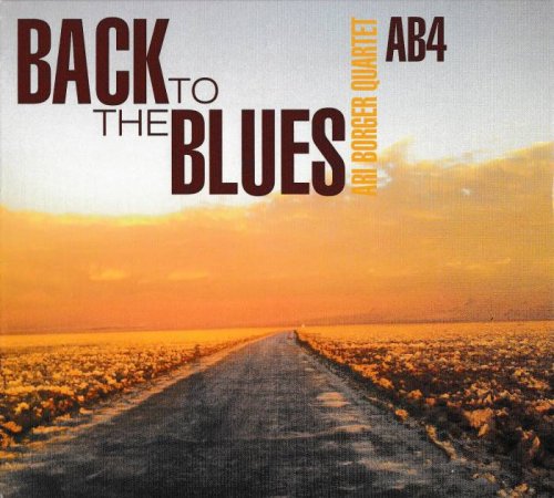Ari Borger Quartet (AB4) - Back To The Blues (2012)