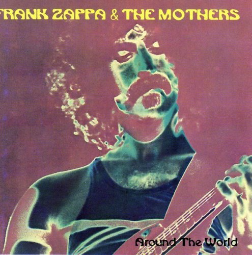 Frank Zappa & The Mothers - Around The World  (1973) (1994)