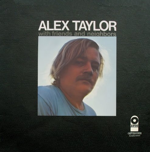 Alex Taylor - With Friends And Neighbors (1971)