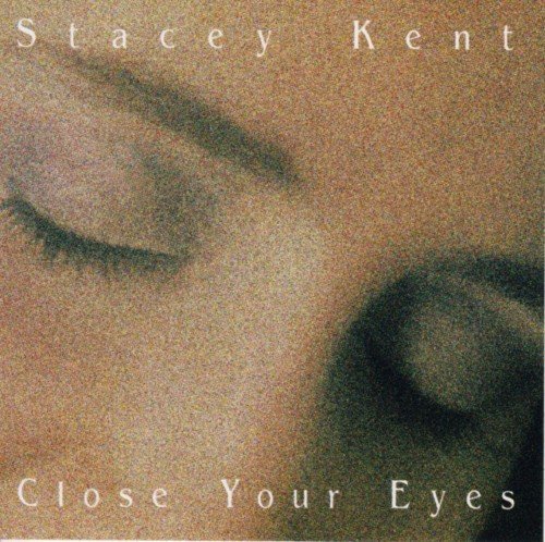 Stacey Kent - Close Your Eyes (1997)