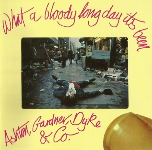 Ashton, Gardner, Dyke & Co. -  What A Bloody Long Day It's Been  (1972) (1994)