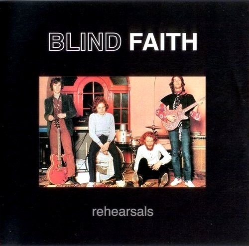 Blind Faith - Rehearsals [2 CD] (2001)