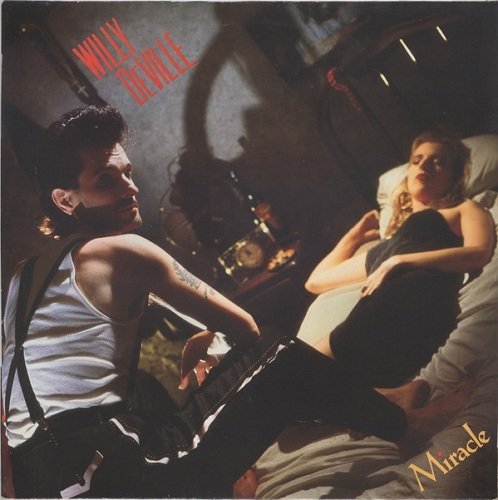 Willy DeVille - Miracle (1987) [Vinyl Rip 1/5.64]