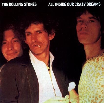 The Rolling Stones - All Inside Our Crazy Dreams (2005)