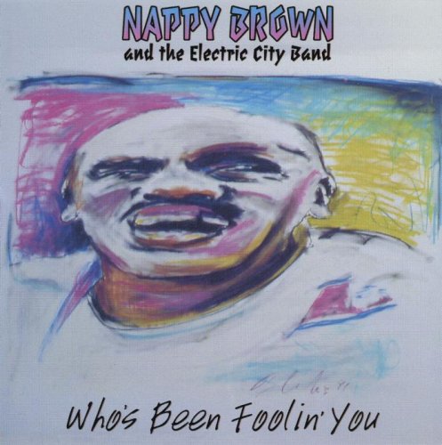 Nappy Brown - Who's Been Foolin' You (1997)