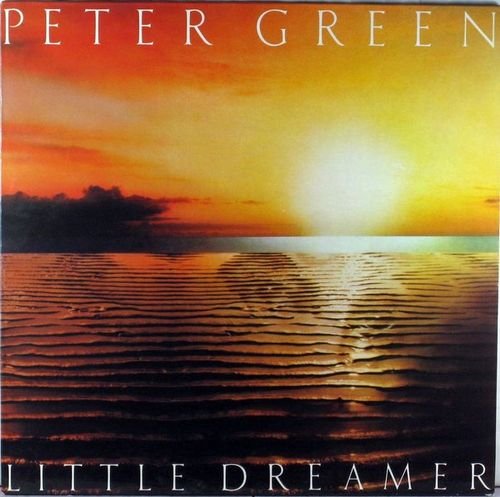 Peter Green - Little Dreamer (1980) [Vinyl Rip 1/ 5.64]