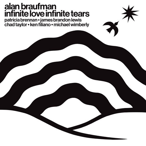 Alan Braufman - Infinite Love Infinite Tears 2024