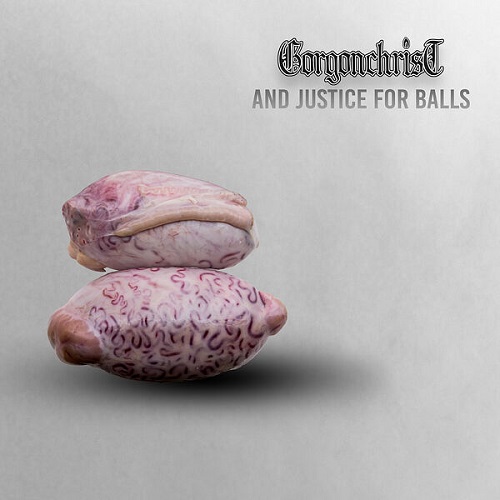 Gorgonchrist - And Justice For Balls 2024