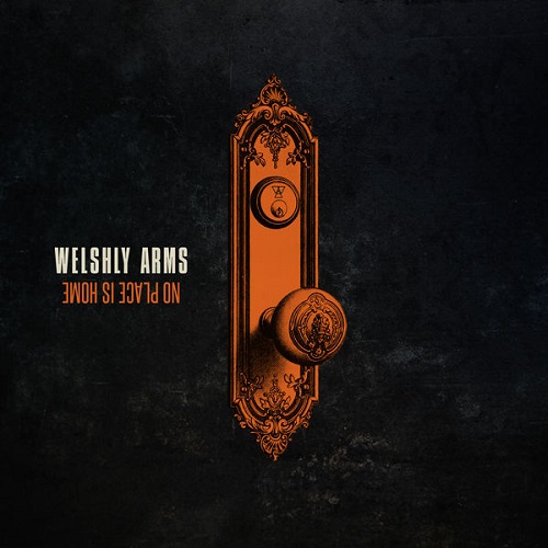 Welshly Arms - No Place Is Home 2018