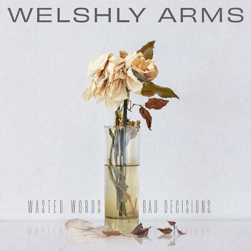 Welshly Arms - Wasted Words & Bad Decisions 2023