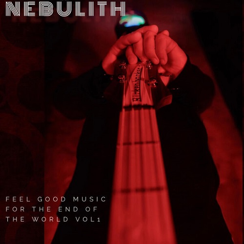 Nebulith (Nebülith) - Feel Good Music For The End Of The World Vol. 1 2024