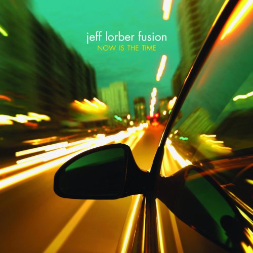 Jeff Lorber Fusion - Now Is The Time 2010