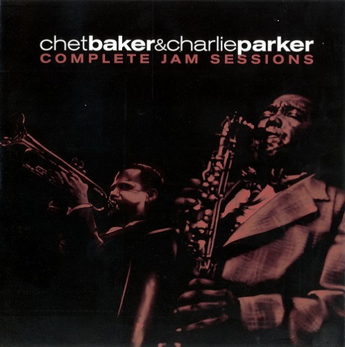 Chet Baker & Charlie Parker - Complete Jam Sessions 2002