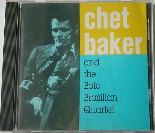 Chet Baker & The Boto Brasilian Quartet - Chet Baker & The Boto Brasilian Quartet (1991) 1980