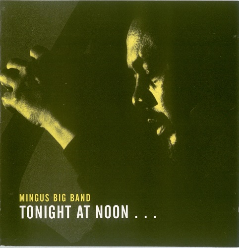 Mingus Big Band - Tonight At Noon...Three Or Four Shades Of Love 2001