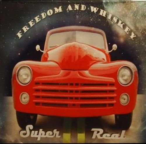 Freedom And Whiskey - Super Real (2007)