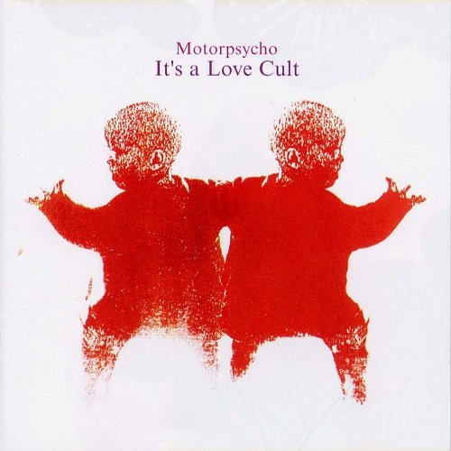 Motorpsycho - It's a Love Cult 2002